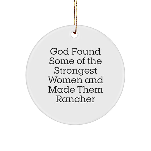 Funny Rancher Gifts from Friends for Christmas - 'God Found Some Of The Strongest Women And Made Them Rancher' Circle Ornament - Image 1