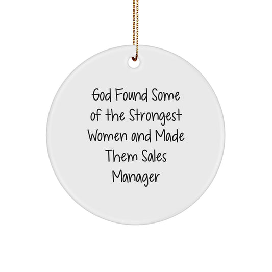 Funny Sales Manager Christmas Unique Gifts from Women to Sales Manager Friends Circle Ornament, 'God Found Some Of The Strongest Women And Made Them Sales Manager' - Image 1
