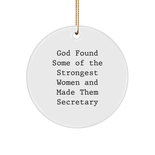 Funny Secretary Gifts from God - 'God Found Some Of The Strongest Women And Made Them Secretary' Circle Ornament for Christmas, Gifts for Women, Friends, Family - Image 1