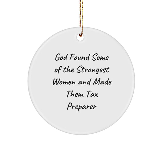 Funny Tax Preparer Gifts from Friends to Coworkers - 'God Found Some Of The Strongest Women And Made Them Tax Preparer' Circle Ornament, Christmas Unique Gifts for Tax Preparer, Women, and Friends - Image 1