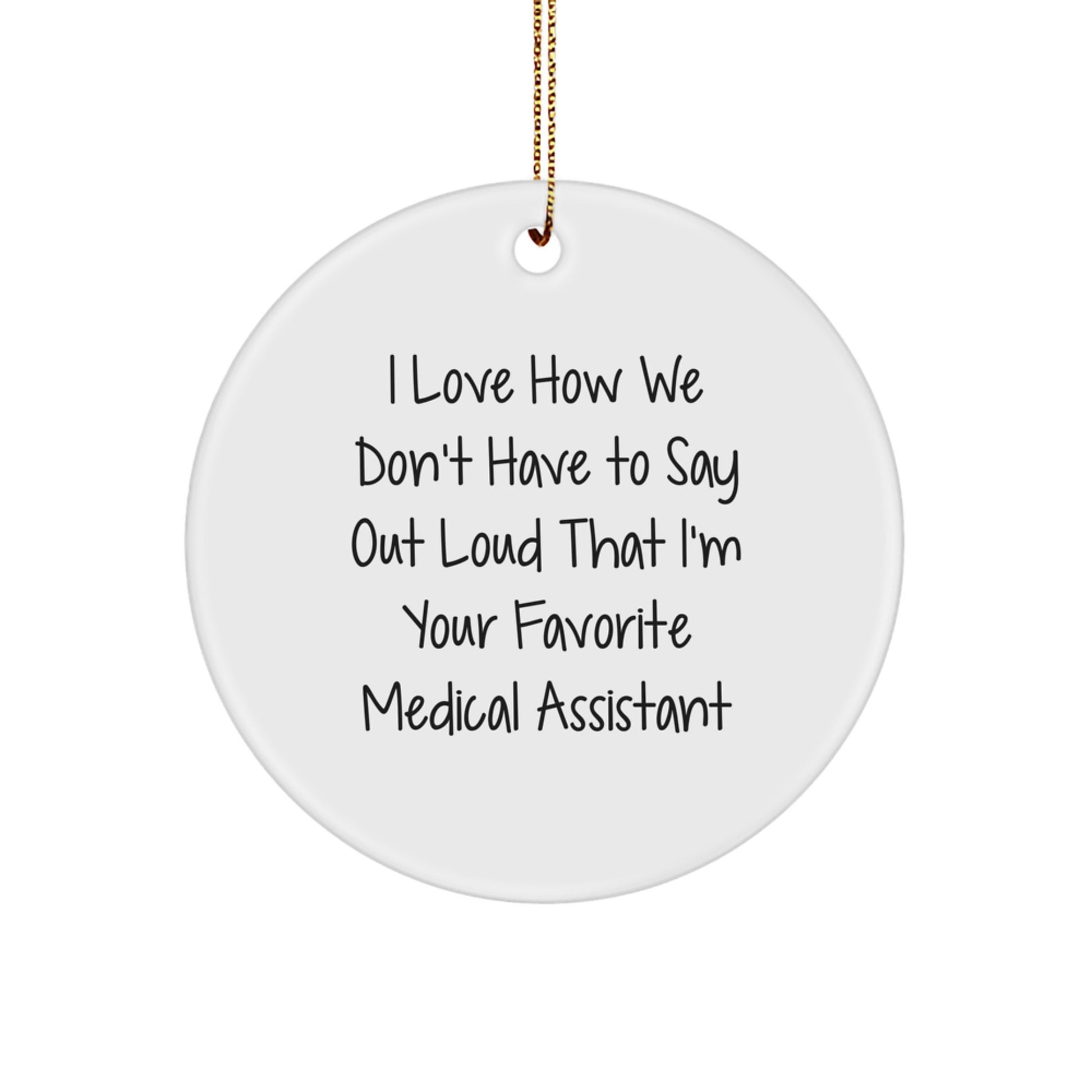 Medical Assistant Gifts from Friends, Funny Quote Circle Ornament, Gifts for Medical Assistant, Christmas Unique Gifts, Gifts from Family - Image 1