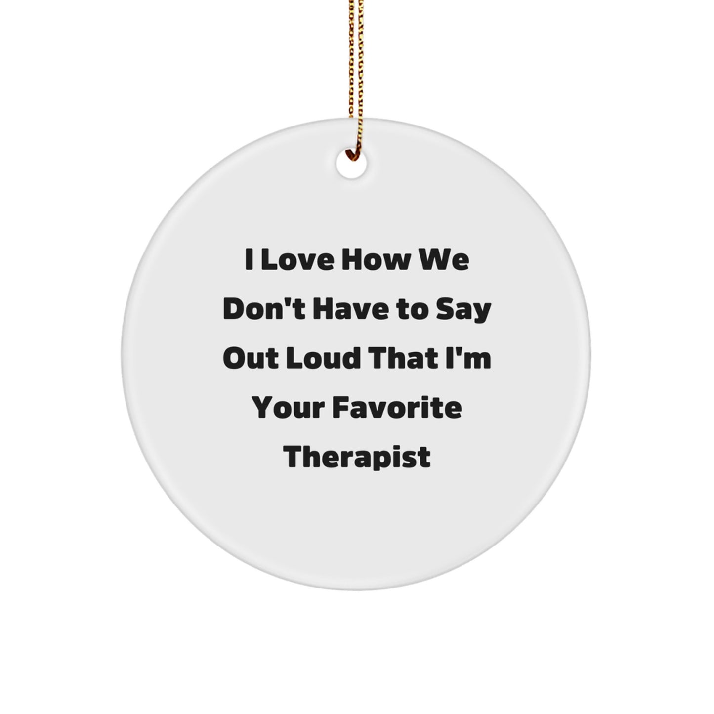 Gifts from Loved Ones, Funny Quote Therapist Circle Ornament, Unique Christmas Unique Gifts for Therapists - Image 1