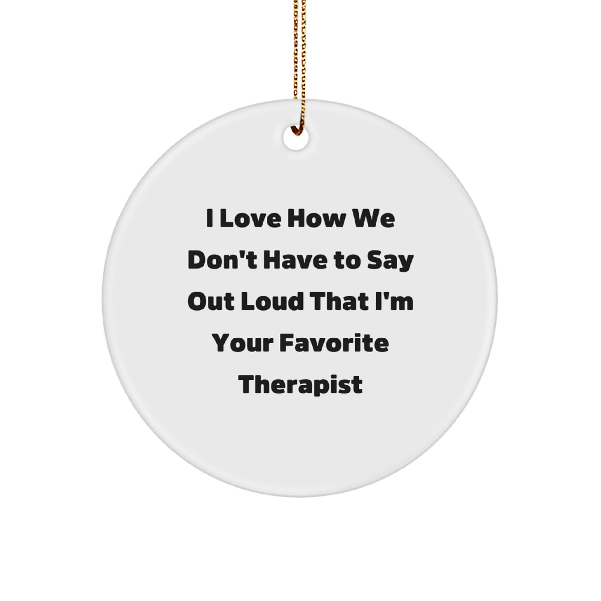 Gifts from Loved Ones, Funny Quote Therapist Circle Ornament, Unique Christmas Unique Gifts for Therapists - Image 1