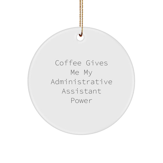 Administrative Assistant Power Circle Ornament Gifts from Friends, for Administrative Assistants, Funny Quote, Christmas Unique Gifts - Image 1