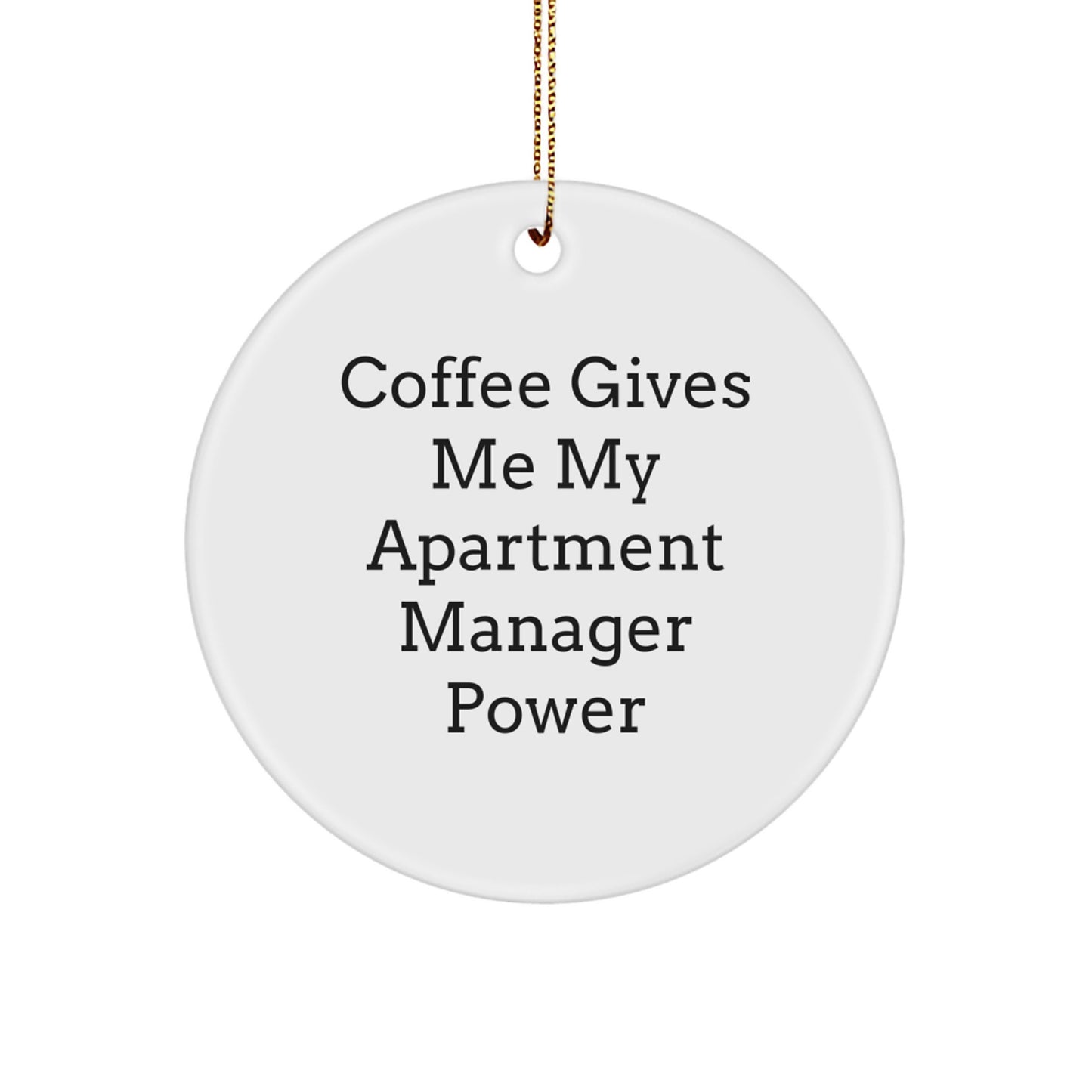 Funny Coffee Lovers' Apartment Manager Gifts from Friends - 'Coffee Gives Me My Apartment Manager Power' Circle Ornament for Christmas - Image 1