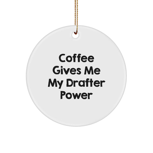 Drafter Gifts from Friends - Funny Circle Ornament, Coffee Gives Me My Drafter Power Quote, Christmas Unique Gifts for Drafter Enthusiasts - Image 1