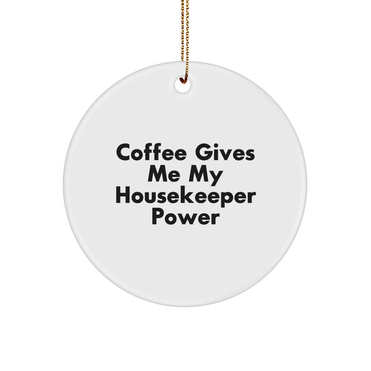 Funny Housekeeper Gifts from Men to Housekeeper Circle Ornament with 'Coffee Gives Me My Housekeeper Power' Quote, Christmas Unique Housekeeper Ornament for Home Decorating - Image 1
