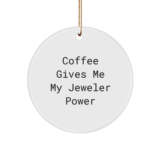 Funny Jeweler Gifts, MDF Circle Ornament, 'Coffee Gives Me My Jeweler Power', Christmas Decor, Gifts from Family to Jeweler, for Jeweler Enthusiasts - Image 1