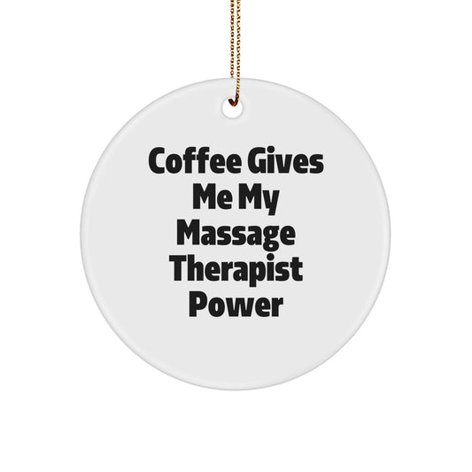Funny Massage Therapist Gifts for Christmas - 'Coffee Gives Me My Massage Therapist Power' Circle Ornament from Friends - Image 1