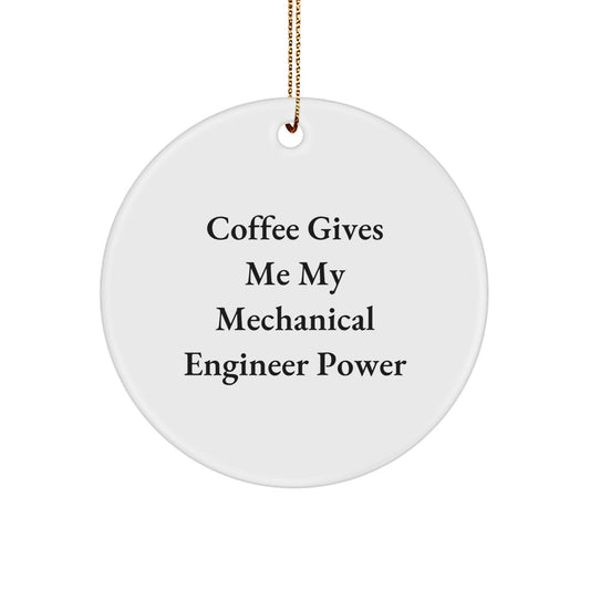 Funny Mechanical Engineer Gifts - 'Coffee Gives Me My Power' Circle Ornament for Him, Her, Friends, Coworkers, Family, Unique Christmas Unique Gifts - Image 1