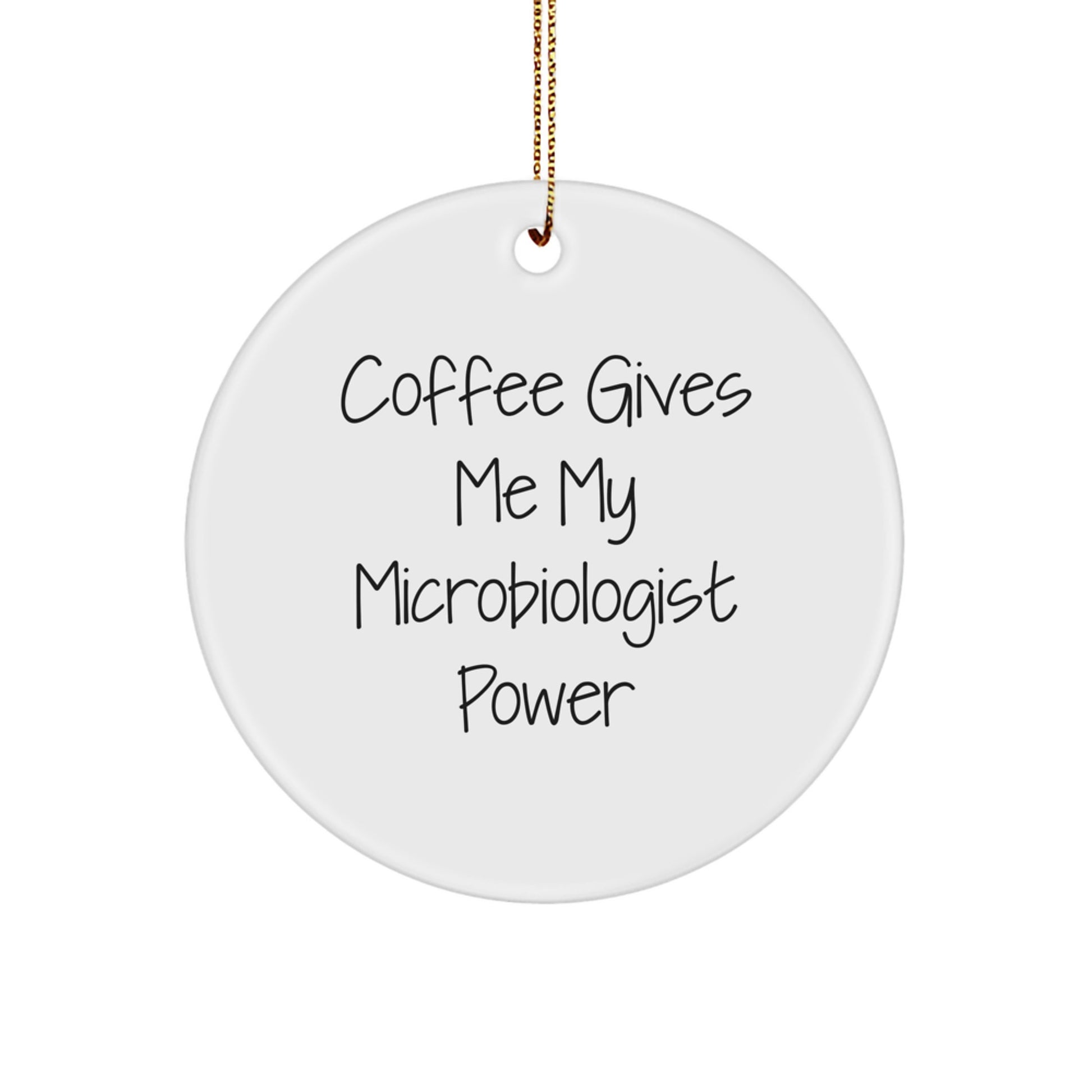 Funny Microbiologist Gifts from Friends, Circle Ornament with Coffee Quote, Unique Christmas Memorable Presents for Him, Her, or Microbiologist Colleagues - Image 1