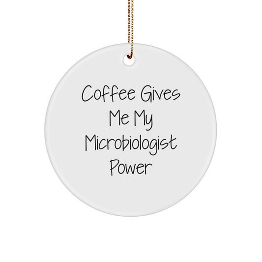 Funny Microbiologist Gifts from Friends, Circle Ornament with Coffee Quote, Unique Christmas Memorable Presents for Him, Her, or Microbiologist Colleagues - Image 1