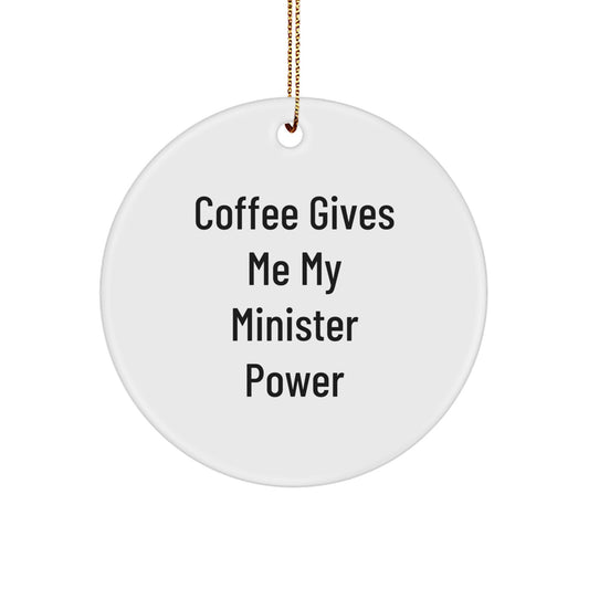 Funny Minister Gifts from Friends - 'Coffee Gives Me My Minister Power' Circle Ornament for Christmas - Image 1