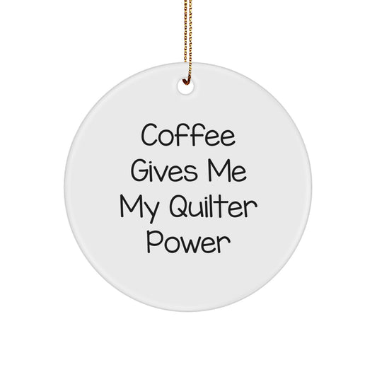 Quilter's Fuel, Circle Ornament, Funny Quote Gifts from Friends, for Quilter's Power, Christmas Unique Gifts - Image 1