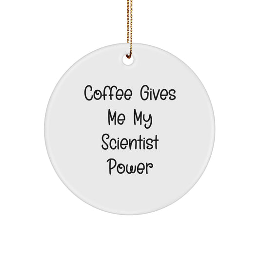 Scientist Gifts, Circle Ornament Party, 'Coffee Gives Me My Scientist Power' - Funny Quote Christmas Memorable Present for Scientist Friends - Image 1