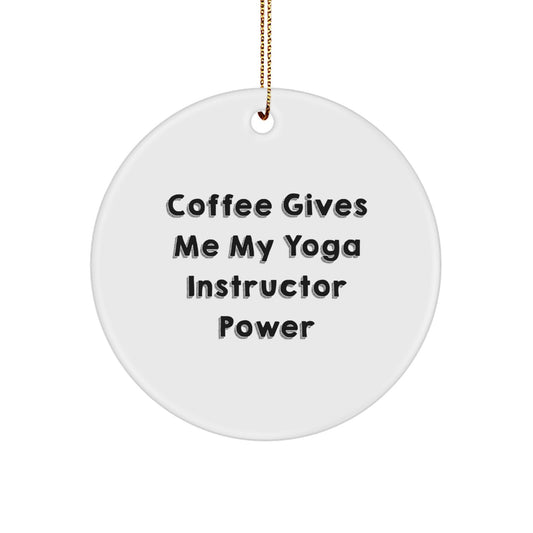 Funny Yoga Instructor Gifts for Her - 'Coffee Gives Me My Power' Circle Ornament, Gifts from Friends and Family for Christmas - Image 1