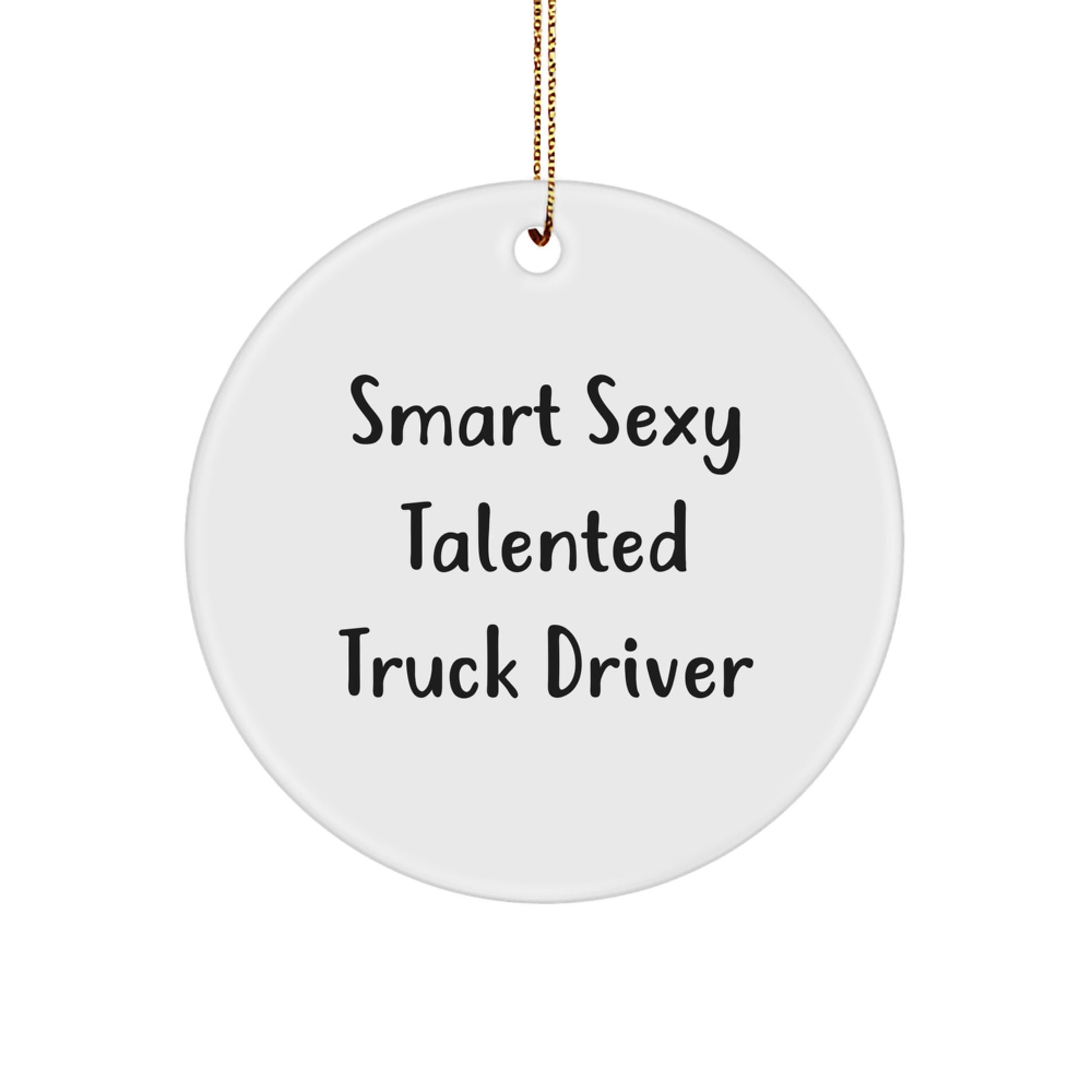 Funny Quote Gifts for Truck Driver, Circle Ornament, Christmas Unique Gifts from Friends - Image 1