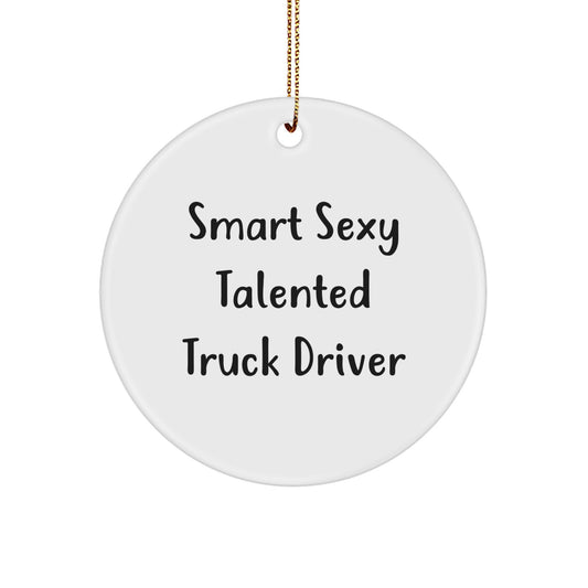 Funny Quote Gifts for Truck Driver, Circle Ornament, Christmas Unique Gifts from Friends - Image 1