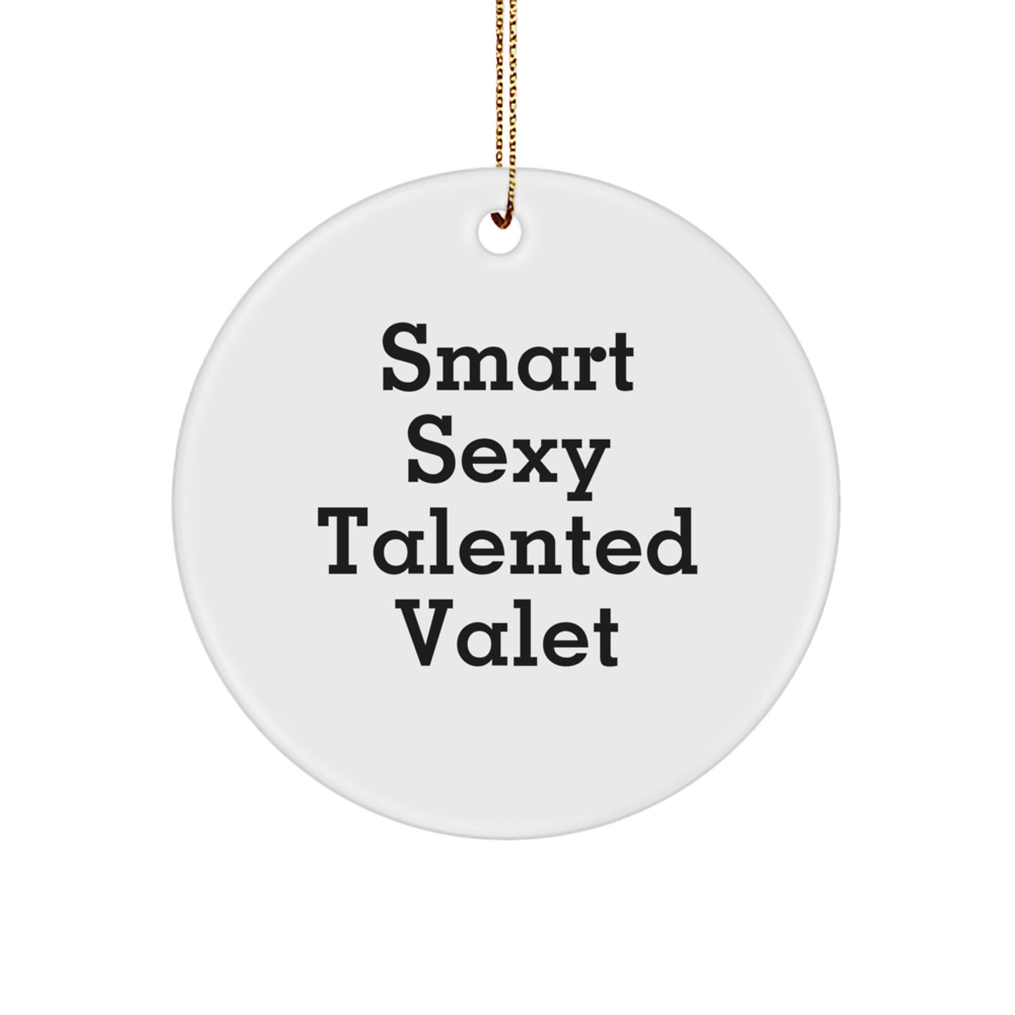 Smart Sexy Talented Valet Gifts from Family to Friends - 'Funny' Circle Ornament, White, Christmas Unique Gifts - Image 1