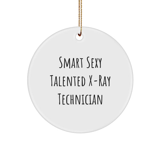Funny X-Ray Technician Gifts from Friends, Christmas Circle Ornament with 'Smart Sexy Talented' Quote, for Him and Her - Image 1