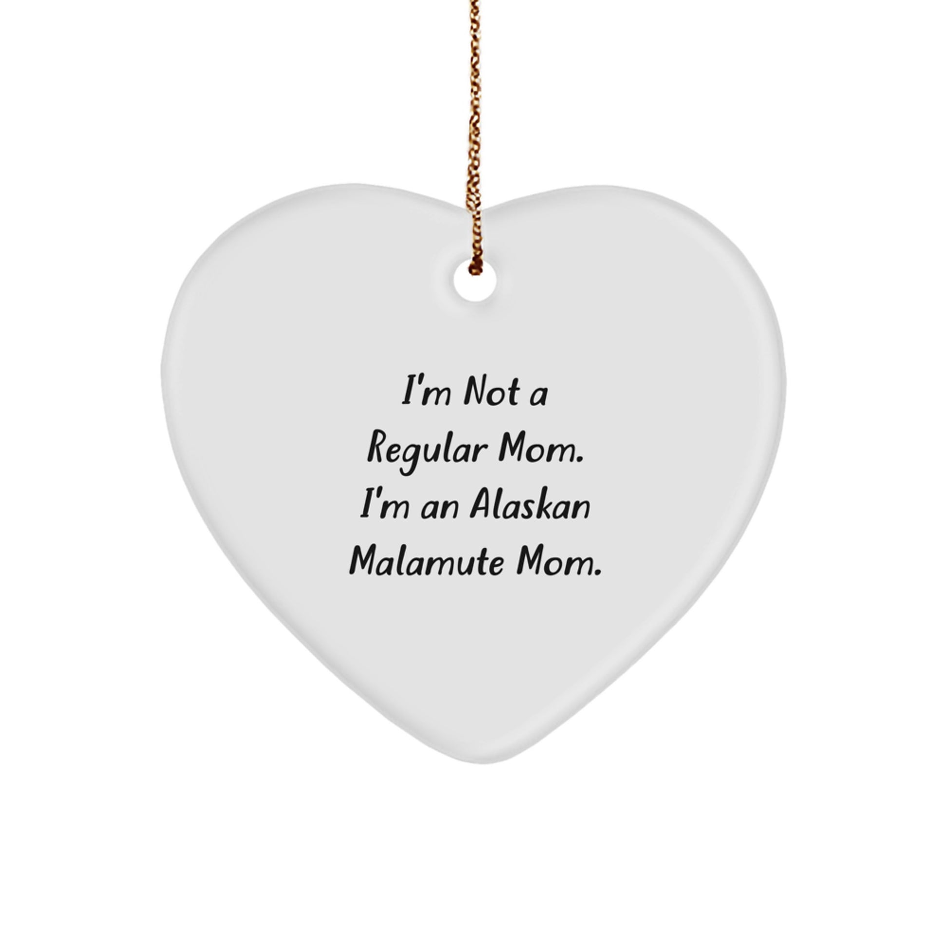 Alaskan Malamute Mom's Humorous Holiday Gift for Friends, Coworkers, or Family - Funny Heart Ornament - Image 1