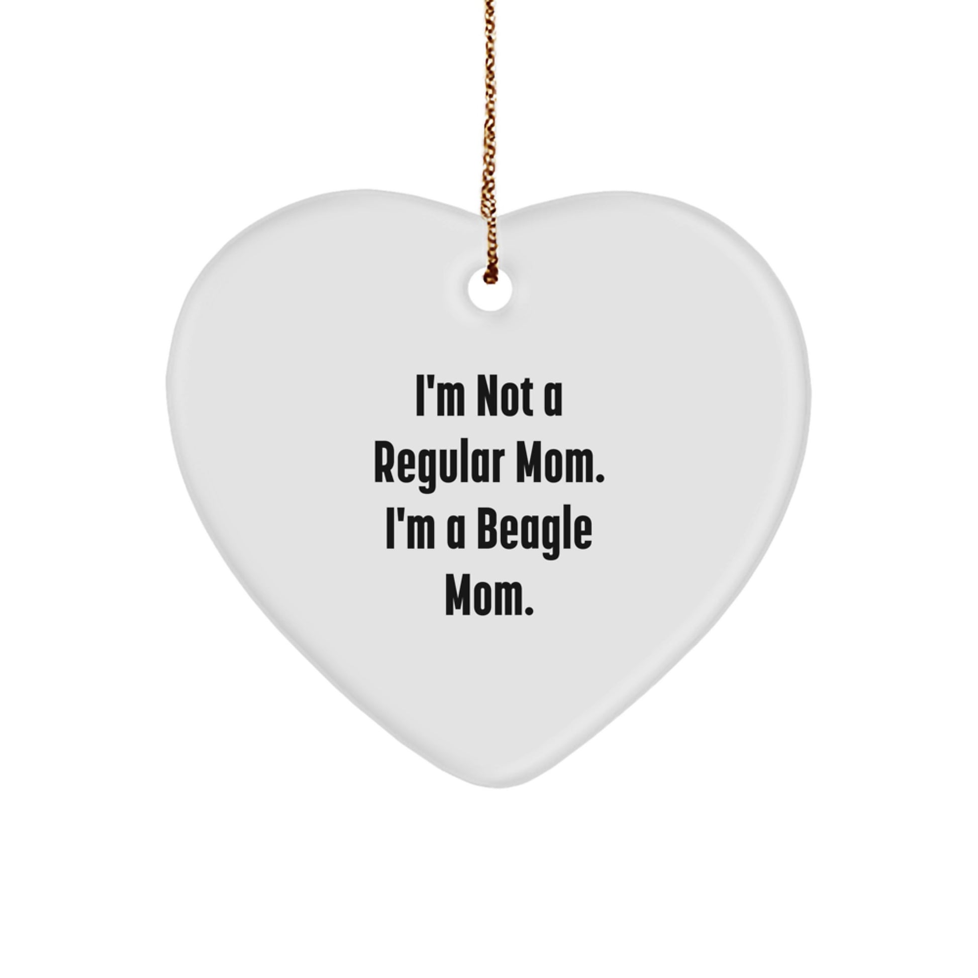 Beagle Mom's Heartfelt Gift, 'I'm Not A Regular Mom. I'm A Beagle Mom.' Funny Heart Ornament for Beagle Dog Lovers, Gifts from Mom to Beagle Dog, Christmas Unique Gifts - Image 1
