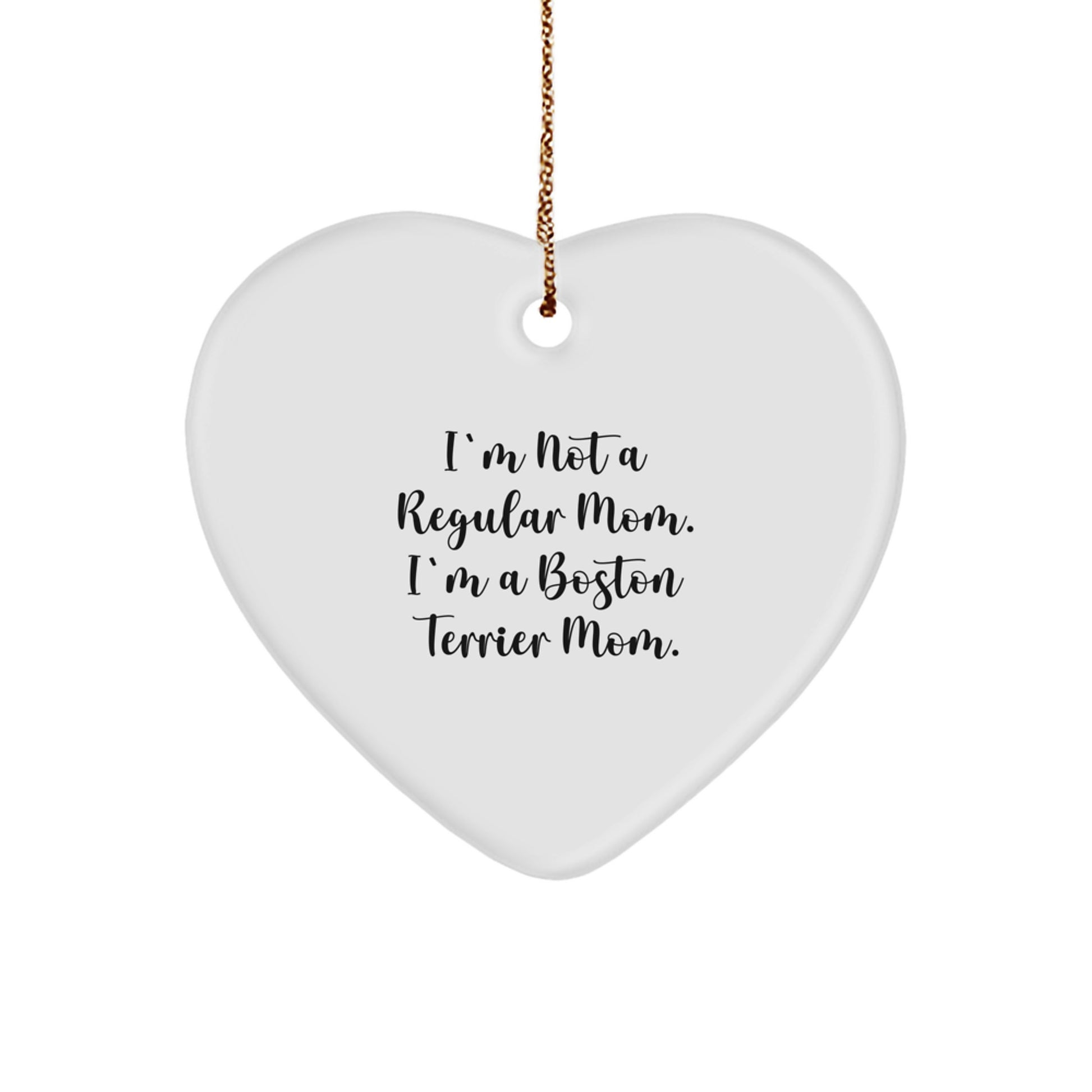 Boston Terrier Mom Heart Ornament, Funny Quote, White, Heart Shaped Gifts from Mom to Family - Image 1