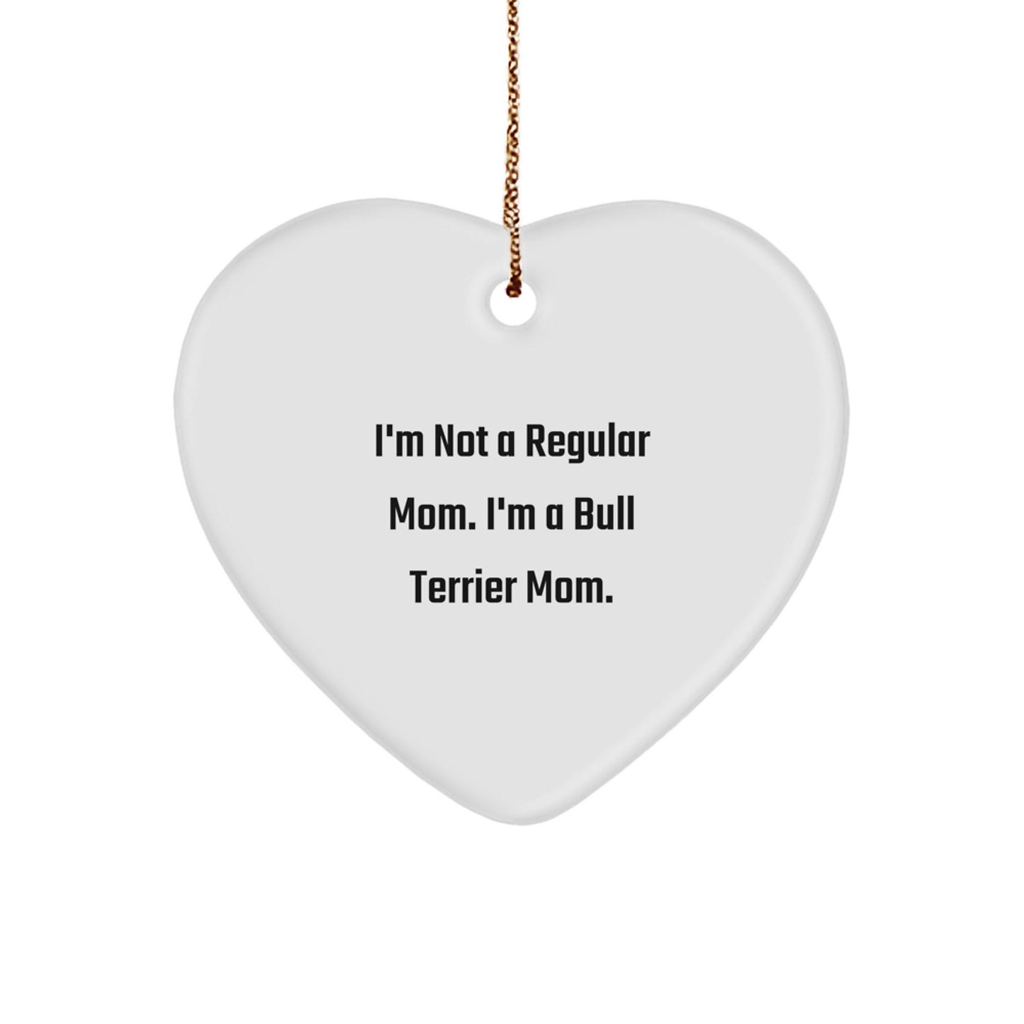 Bull Terrier Dog Mom Funny Heart Ornament, Gifts from Mom to Bull Terrier Dog, Christmas Unique Gifts - Image 1