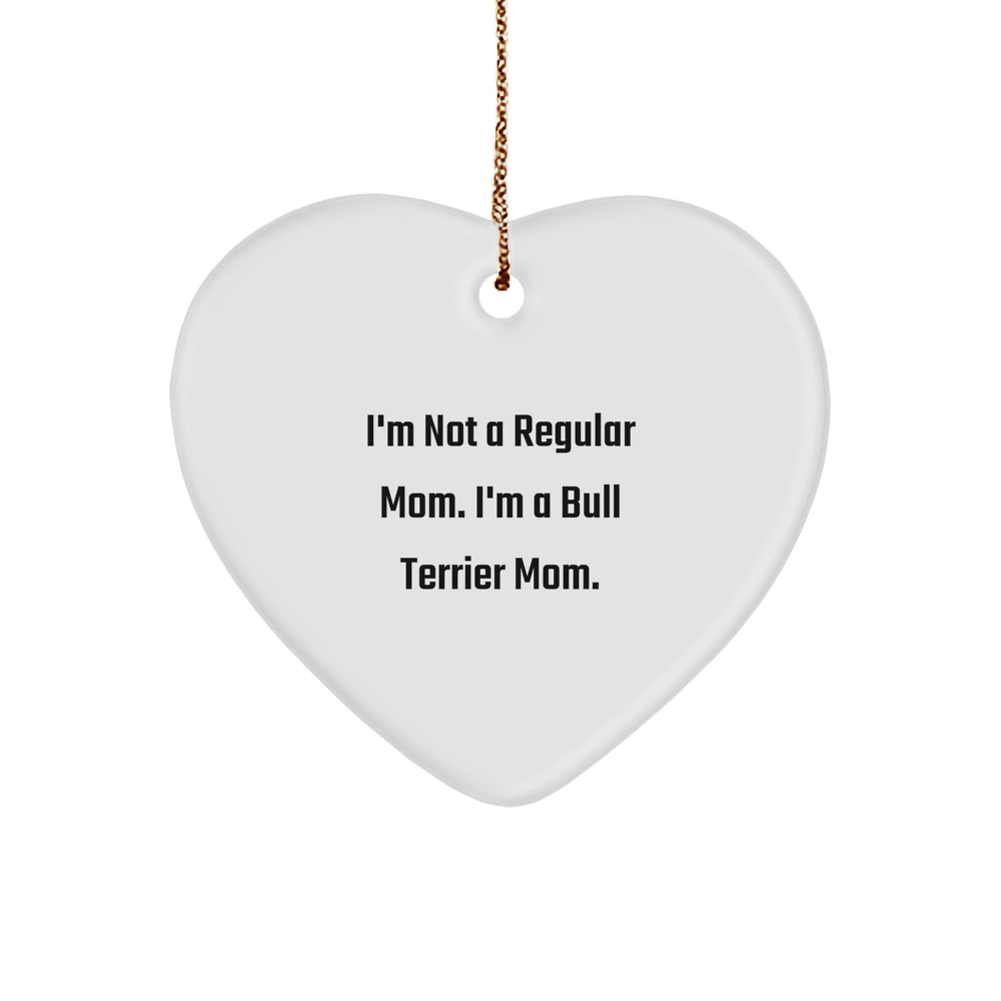 Bull Terrier Dog Mom Funny Heart Ornament, Gifts from Mom to Bull Terrier Dog, Christmas Unique Gifts - Image 1