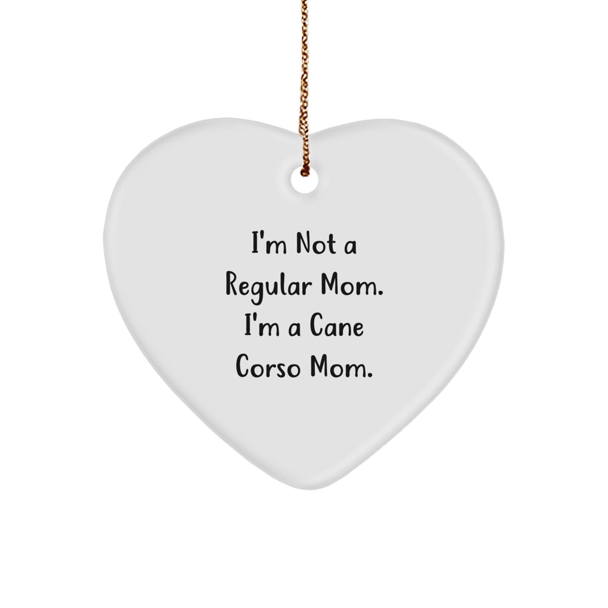 Cane Corso Dog Mom Funny Heart Ornament Gifts from Family, Friends, or Coworkers for Christmas - Image 1