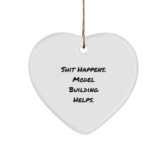 Model Building Gifts from Friends, Heart Ornament for Christmas, Shit Happens. Model Building Helps., Unique Gifts for Model Building Enthusiasts, Funny Quote - Image 1