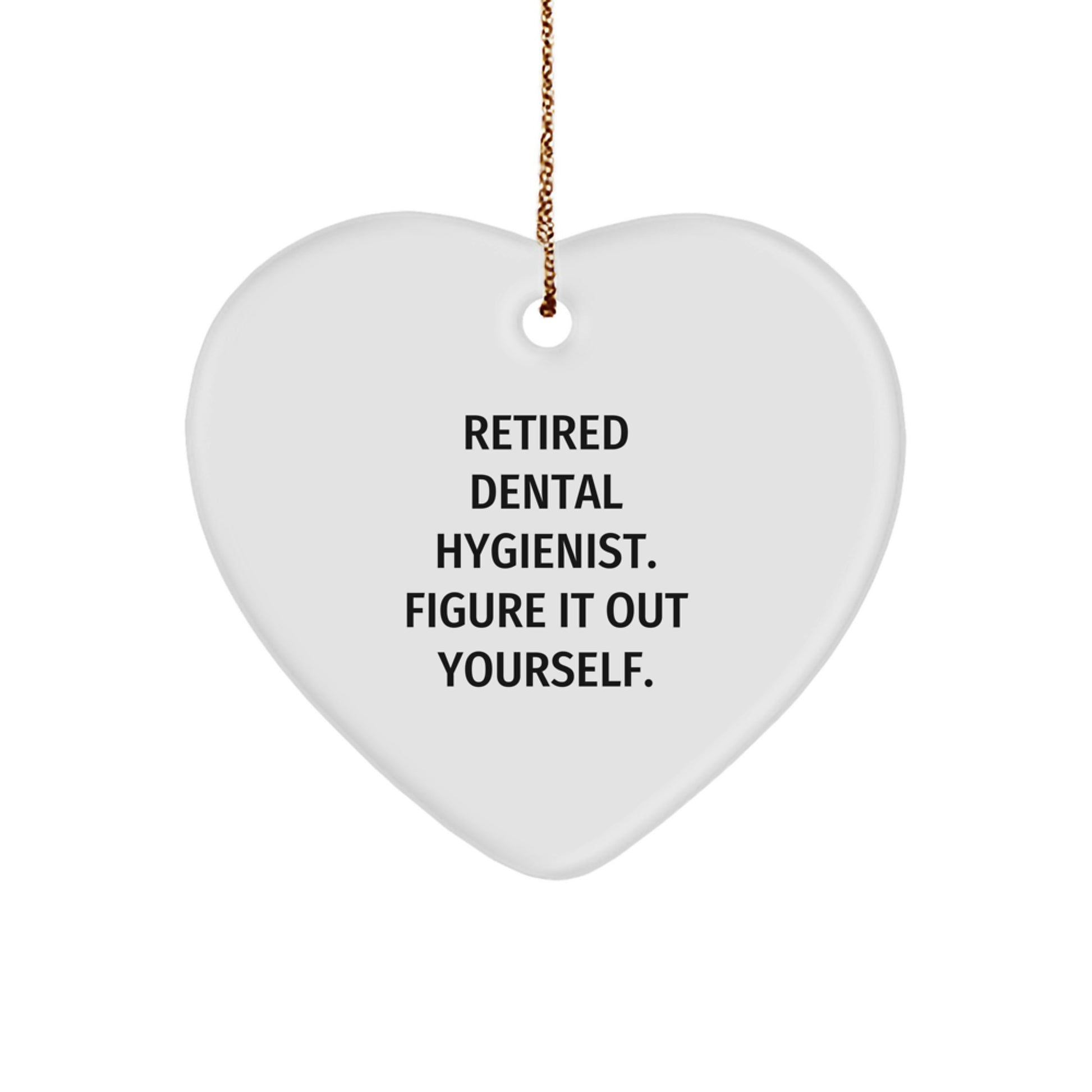 Dental Hygienist Gifts, Figuring It Out Yourself, Heart Ornament for Christmas, Gifts from Men to Dental Hygienist - Image 1