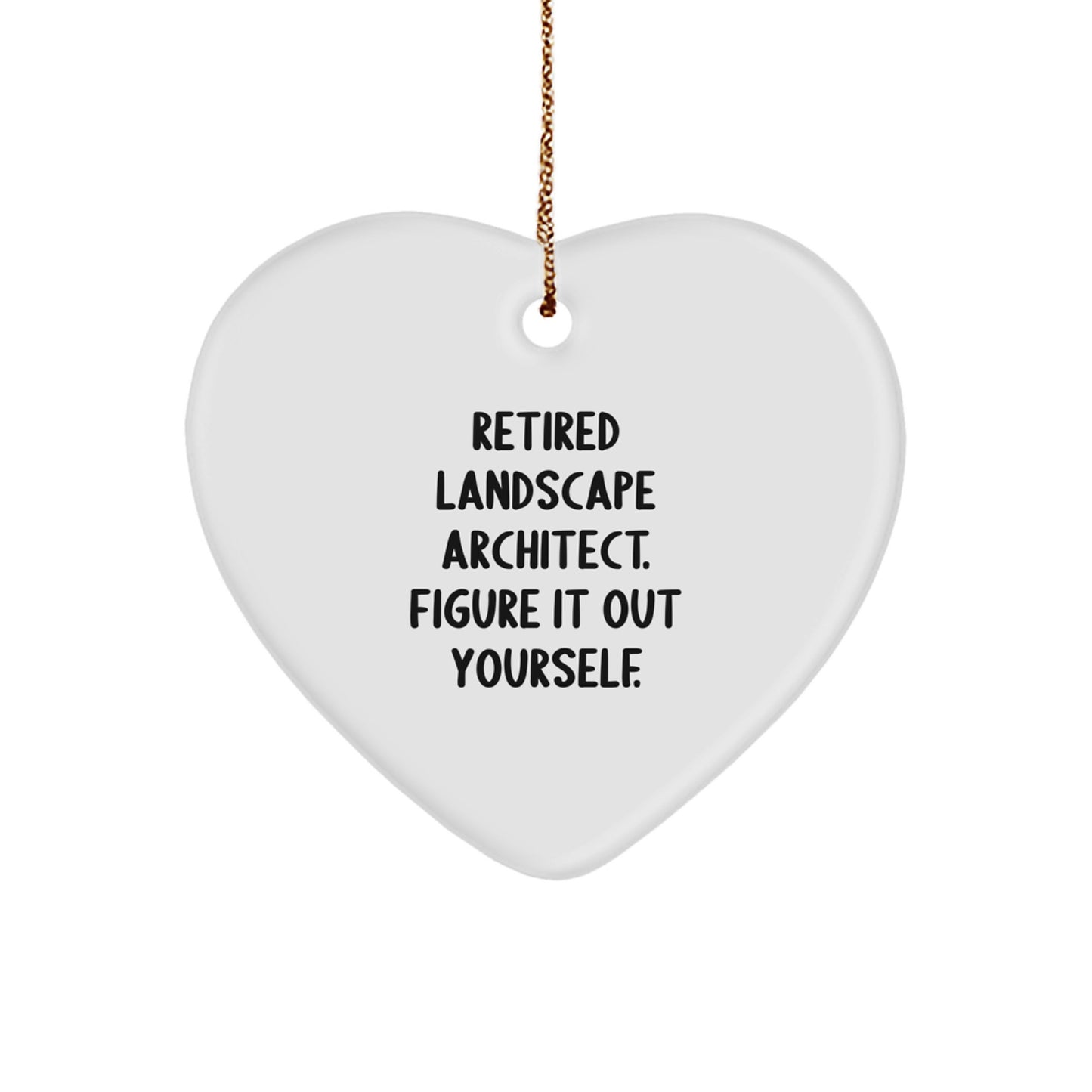 Funny Quote Landscape Architect Gifts from Friends for Christmas Unique Heart Ornaments - Image 1
