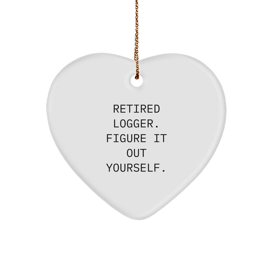 Logger's Heartfelt Gift from Friends to Family - Retired Logger Figure It Out Yourself Heart Ornament - Image 1