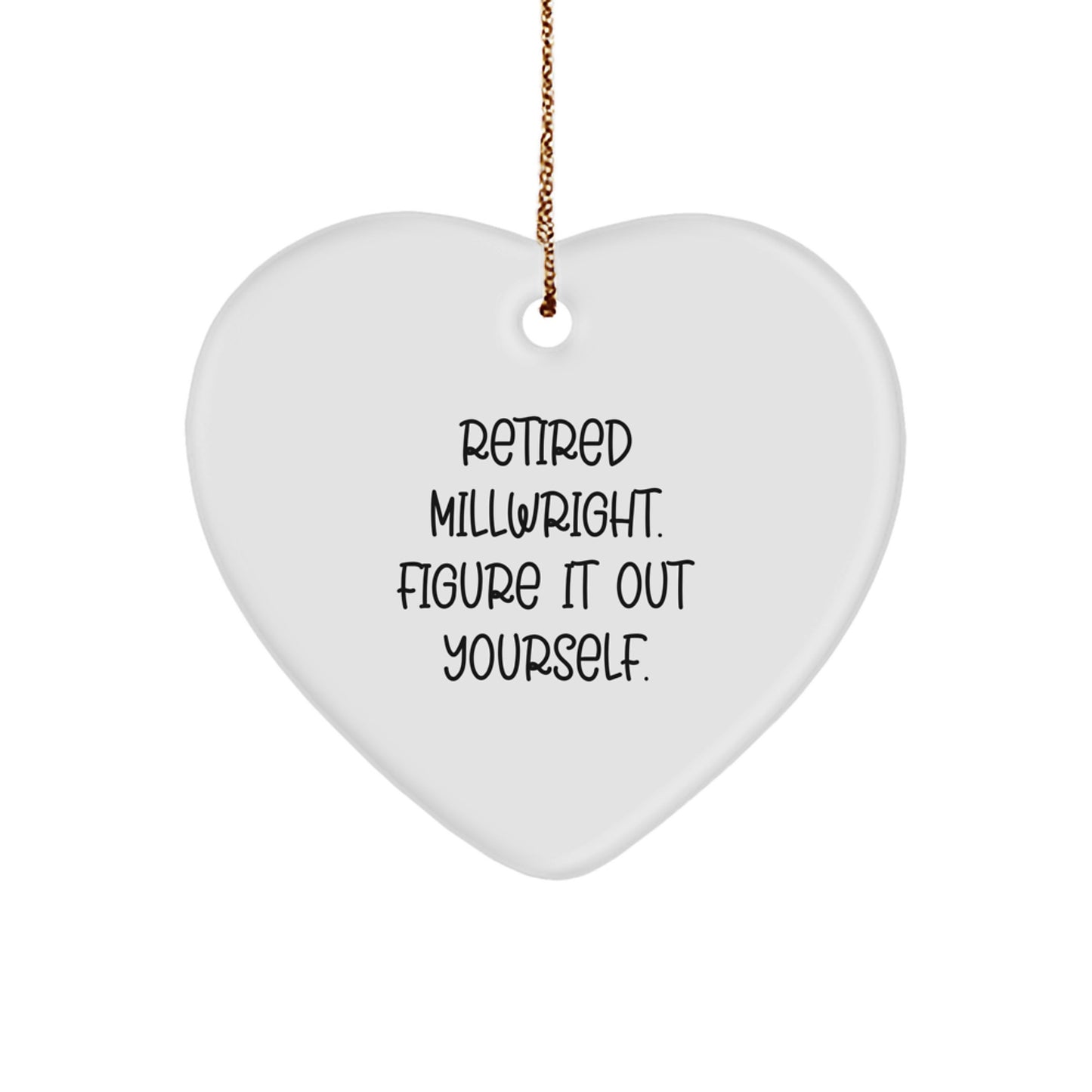 Millwright Gifts from Men, Heart Ornament for Retired Millwright, 'Figure It Out Yourself' Quote, Christmas Unique Gifts - Image 1