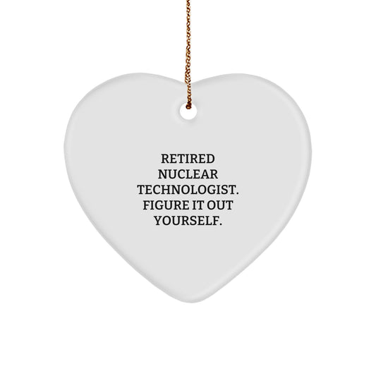 Nuclear Technologist Humor Heart Ornament, Funny Gifts from Friends, Coworkers, or Family, Christmas Unique Gift Ideas for Nuclear Technologist - Image 1