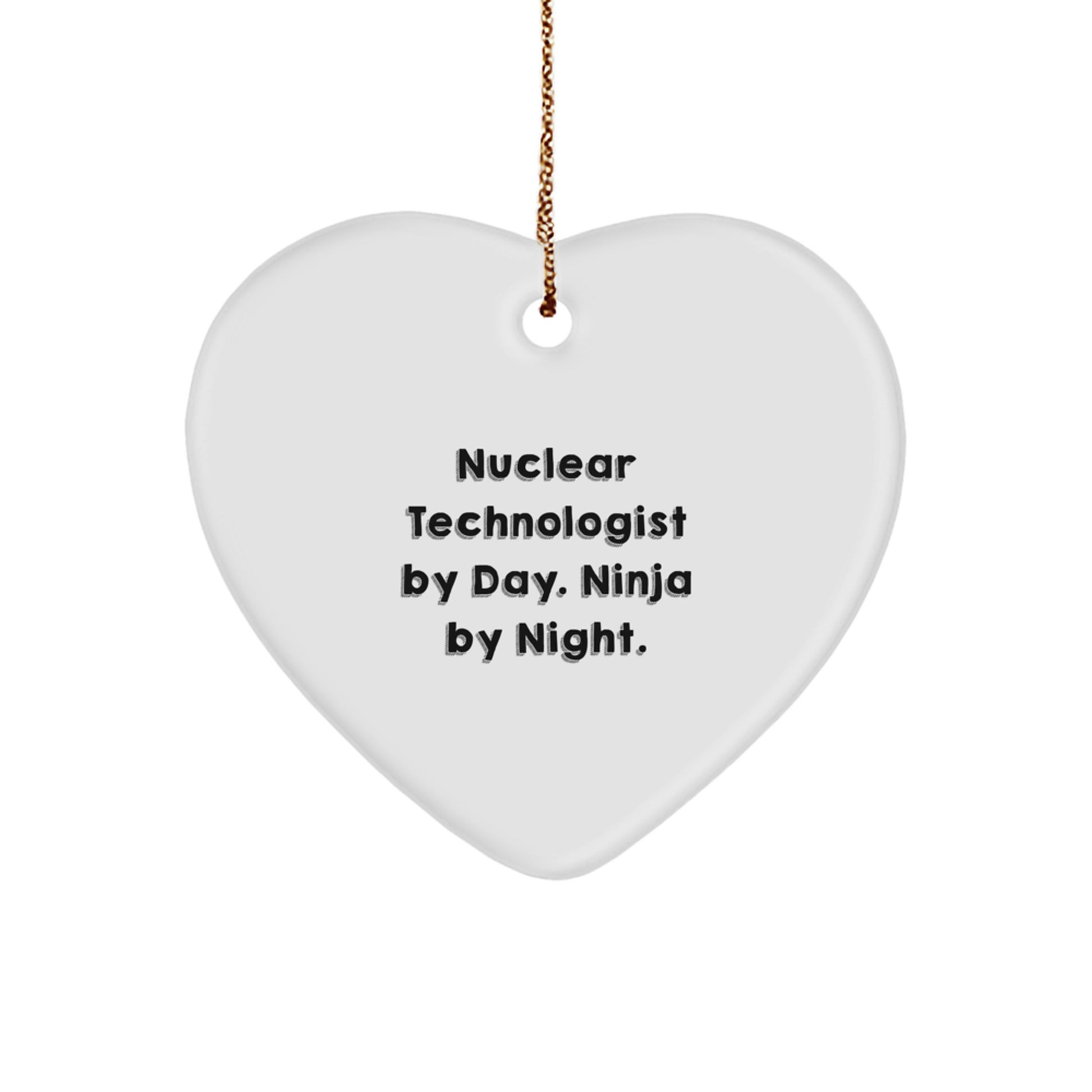 Nuclear Technologist Gifts - Heart Ornament by Day, Ninja by Night, Christmas Unique Gifts from Friends and Family - Image 1