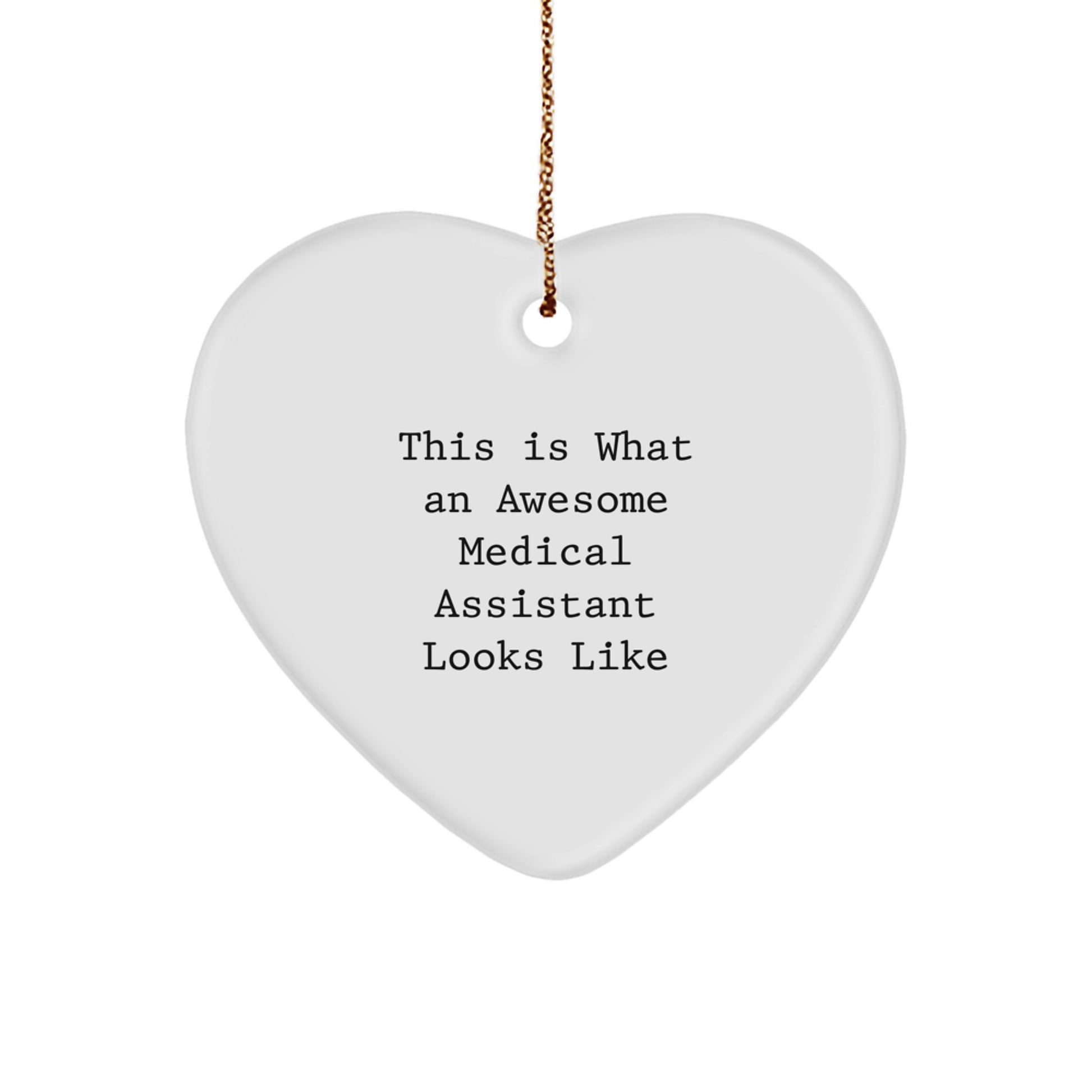 Medical Assistant Gifts from Friends, Family, or Coworkers - Heart Ornament with Inspirational Quote 'This Is What An Awesome Medical Assistant Looks Like' for Christmas - Image 1