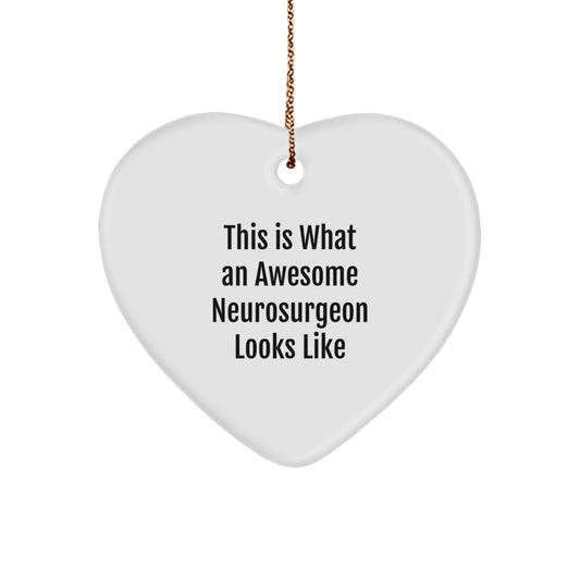 Funny Neurosurgeon Gifts from Friends - Heart Ornament with 'This Is What An Awesome Neurosurgeon Looks Like' Quote for Christmas - Image 1