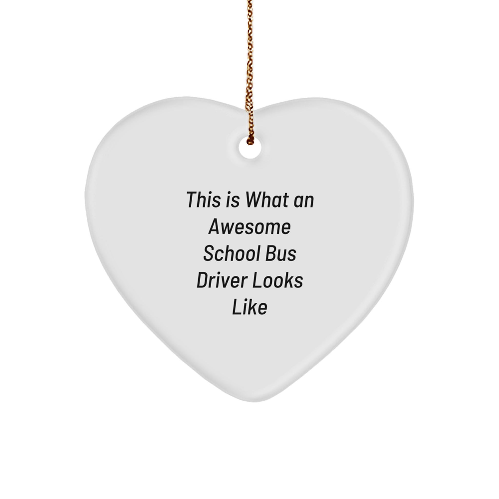 Funny School Bus Driver Gifts from Friends - Heart Ornament with Quote 'This Is What An Awesome School Bus Driver Looks Like' for Christmas - Image 1