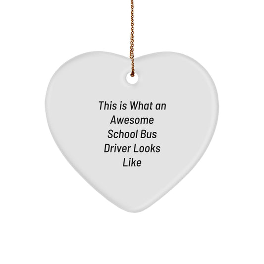 Funny School Bus Driver Gifts from Friends - Heart Ornament with Quote 'This Is What An Awesome School Bus Driver Looks Like' for Christmas - Image 1