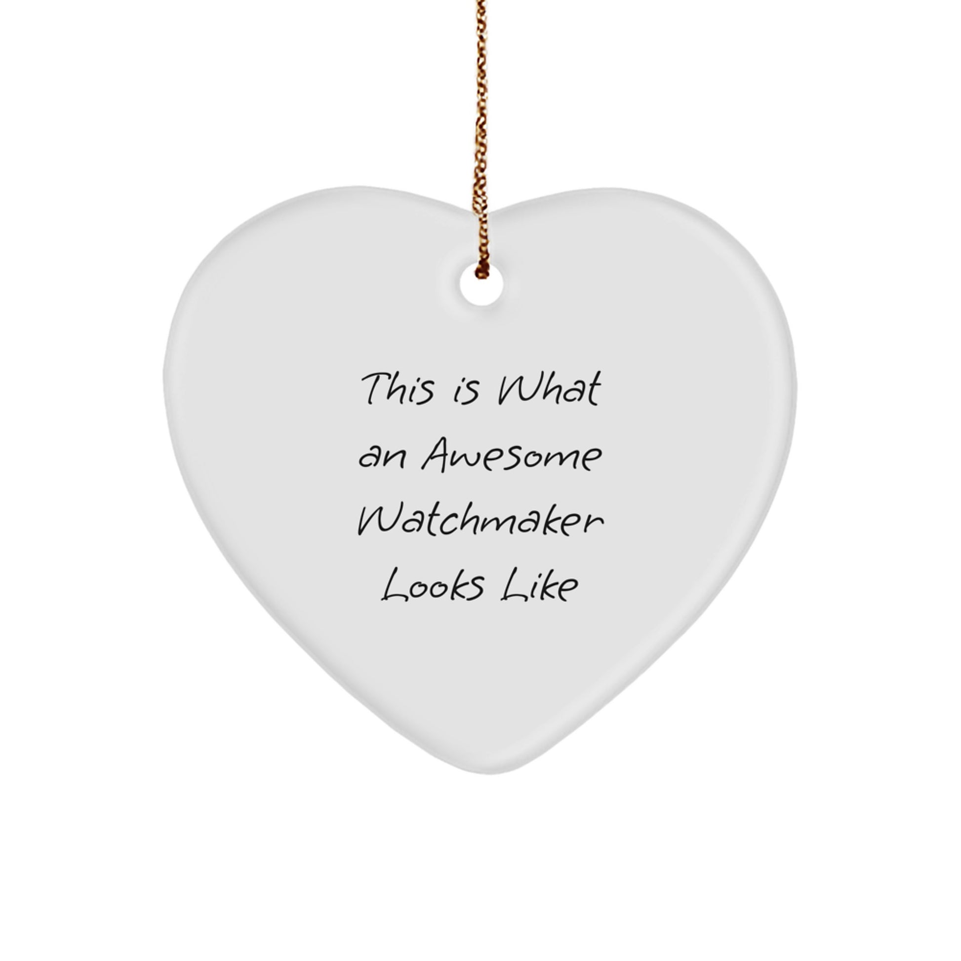 Watchmaker Gifts from Friends, Christmas Unique Heart Ornament, This Is What An Awesome Watchmaker Looks Like, Perfect for Family - Image 1