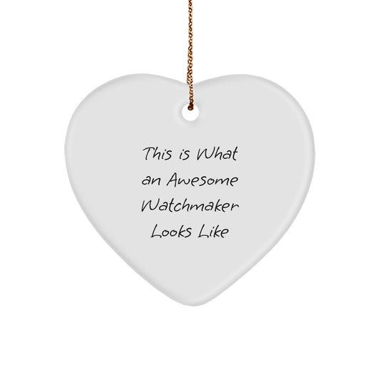 Watchmaker Gifts from Friends, Christmas Unique Heart Ornament, This Is What An Awesome Watchmaker Looks Like, Perfect for Family - Image 1