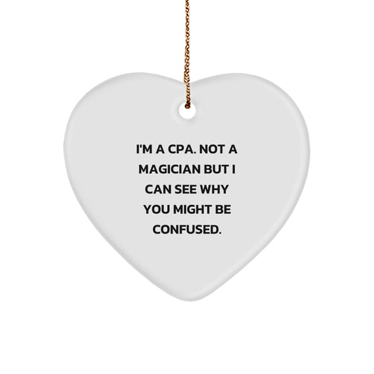 Funny CPA Gifts from Friends and Family - I'm A Cpa. Not A Magician But I Can See Why You Might Be Confused. Heart Ornament for Christmas - Image 1