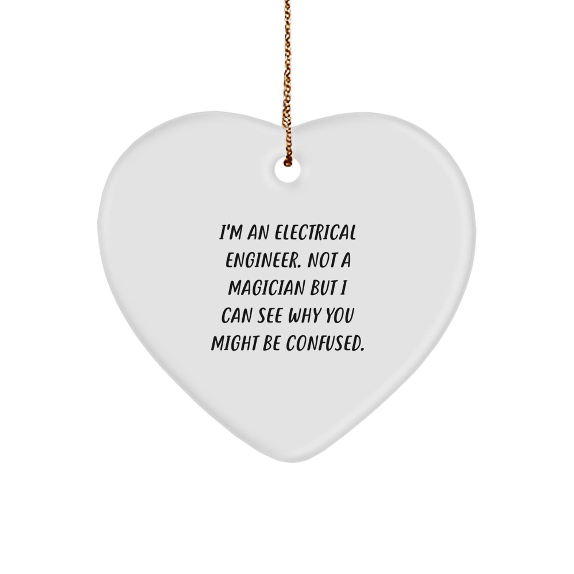 Electrical Engineer Gifts from Friends for Christmas, I'm An Electrical Engineer Not A Magician, Heart Ornament, Funny Quote, Gifts for Him - Image 1