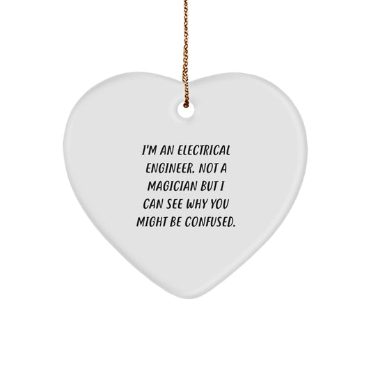 Electrical Engineer Gifts from Friends for Christmas, I'm An Electrical Engineer Not A Magician, Heart Ornament, Funny Quote, Gifts for Him - Image 1