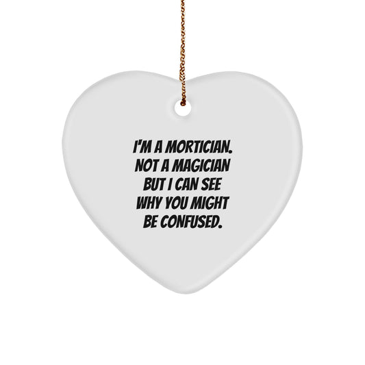 Mortician Gifts from Friends - Heart Ornament with Funny Quote, Christmas Unique Gifts for Mortician - Image 1