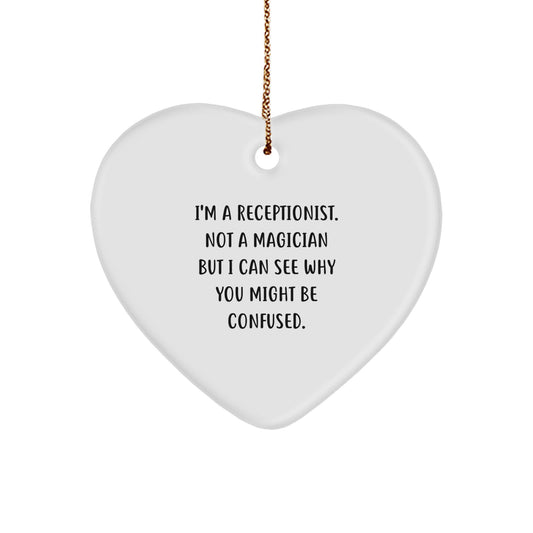 Receptionist Gifts from Friends, Coworkers, Family - 'I'm A Receptionist. Not A Magician...' Funny Heart Ornament for Christmas - Image 1