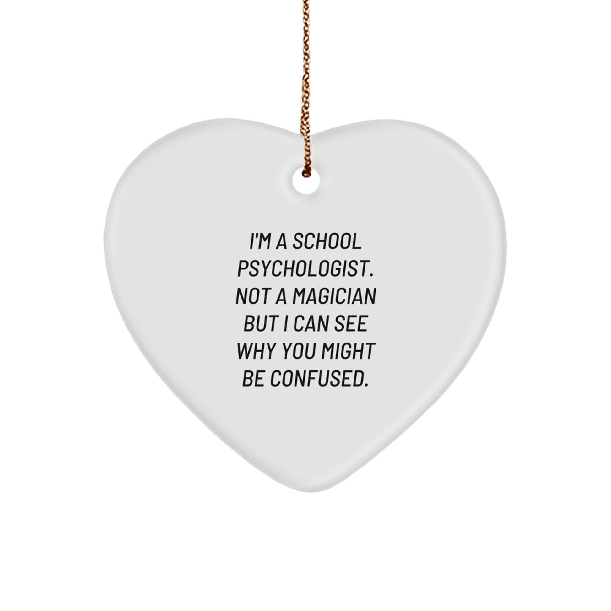 Funny School Psychologist Gifts from Friends for Christmas - Heart Ornament 'I'm Not a Magician' - Image 1