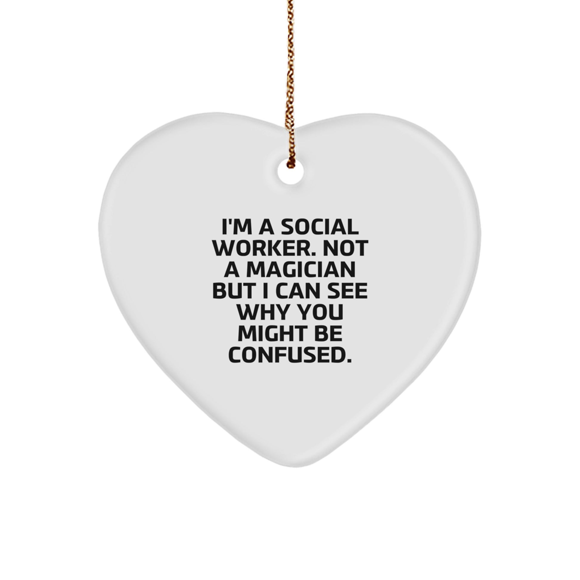 Funny Social Worker Gifts from Friends - 'I'm A Social Worker. Not A Magician' Heart Ornament for Christmas - Image 1